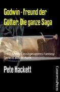 Godwin - Freund der Götter: Die ganze Saga - Pete Hackett