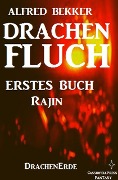 Cover-Bild zum Titel 'Rajin (Drachenfluch Erstes Buch) (DrachenErde - 6bändige Ausgabe 1)' von 'Alfred Bekker'