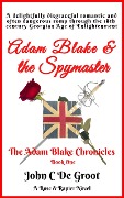 Cover-Bild zum Titel 'Adam Blake & the Spymaster (The Adam Blake Chronicles, #1)' von 'John C de Groot'