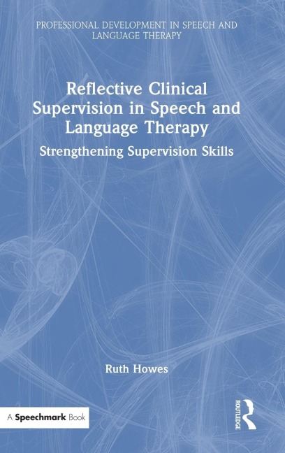 Reflective Clinical Supervision in Speech and Language Therapy - Ruth Howes