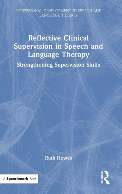 Reflective Clinical Supervision in Speech and Language Therapy - Ruth Howes