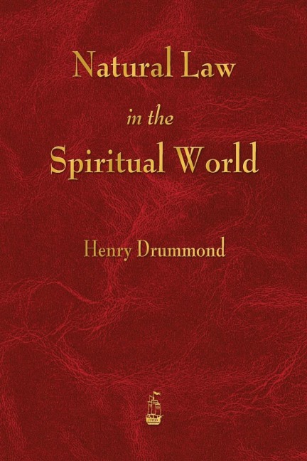 Natural Law in the Spiritual World - Henry Drummond