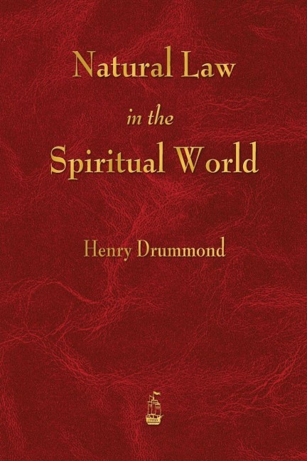 Natural Law in the Spiritual World - Henry Drummond