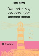 Cover-Bild zum Titel 'Anke oder Mai, Nis oder Soa?' von 'Söster Marwig'