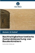 Cover-Bild zum Titel 'Nachhaltigkeitsorientierte Zustandsbewertung von Baudenkmälern' von 'Abobakr Al-Sakkaf'