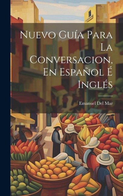 Nuevo Guía Para La Conversacion, En Español É Inglés - Emanuel Del Mar