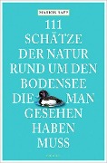 Cover-Bild zum Titel '111 Schätze der Natur rund um den Bodensee, die man gesehen haben muss' von 'Marion Rapp'