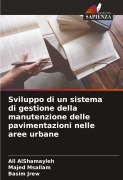 Cover-Bild zum Titel 'Sviluppo di un sistema di gestione della manutenzione delle pavimentazioni nelle aree urbane' von 'Ali Alshamayleh, Majed Msallam, Basim Jrew'