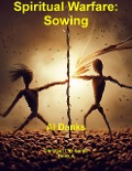 Spiritual Warfare: Sowing (Christian Life Series, #4) - Al Danks
