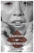 Cover-Bild zum Titel 'Erziehung mit Hindernissen' von 'Andine Steffens'