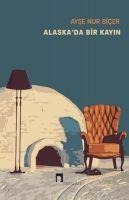 Alaskada Bir Kayin - Ayse Nur Bicer