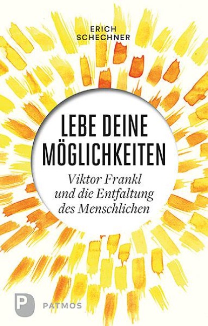 Lebe deine Möglichkeiten - Erich Schechner