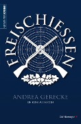 Cover-Bild zum Titel 'Freischießen' von 'Andrea Gerecke'