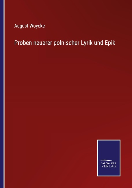 Proben neuerer polnischer Lyrik und Epik - August Woycke