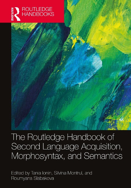 The Routledge Handbook of Second Language Acquisition, Morphosyntax, and Semantics - 