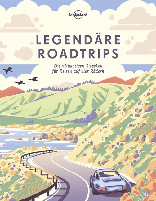 Lonely Planet Bildband Legendäre Roadtrips - Lonely Planet