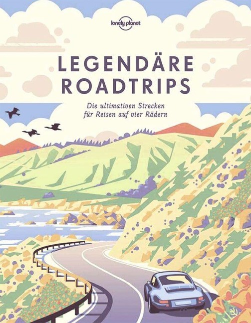 Lonely Planet Bildband Legendäre Roadtrips - Lonely Planet