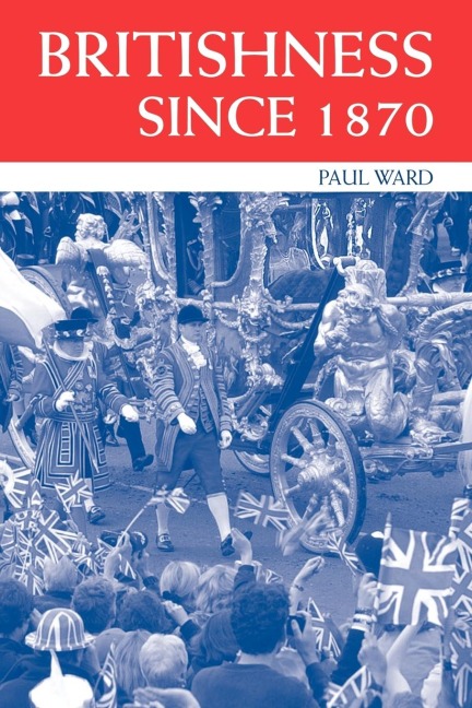 Britishness since 1870 - Paul Ward