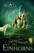 Cover-Bild zum Titel 'Der magische Wald und das Geheimnis des Einhorns - Kinderbuch ab 6 Jahre für Mädchen und Jungen' von 'Mara Linde'