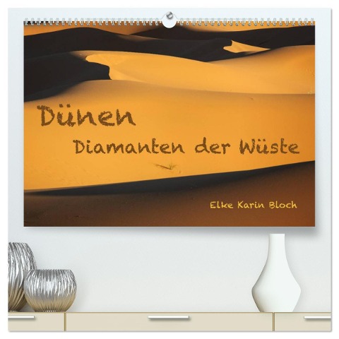 Dünen. Diamanten der Wüste (hochwertiger Premium Wandkalender 2025 DIN A2 quer), Kunstdruck in Hochglanz - Elke Karin Bloch