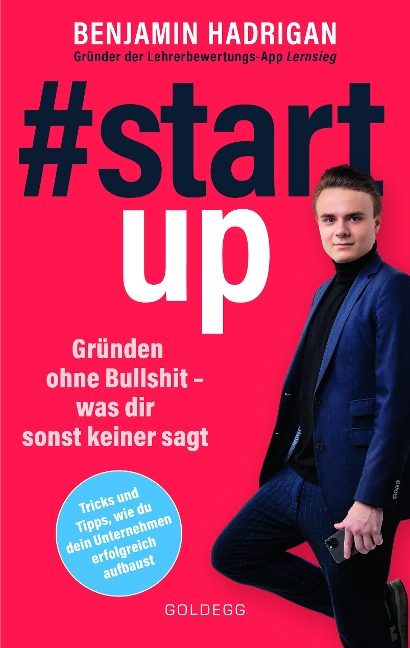 #startup. Gründen ohne Bullshit - was dir sonst keiner sagt. Was erfolgreiche Start-ups gemeinsam haben und wie du von der Idee zum eigenen Unternehmen kommst. - Benjamin Hadrigan