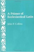 Cover-Bild zum Titel 'A Primer of Ecclesiastical Latin' von 'John F Collins'