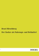 Cover-Bild zum Titel 'Der Zucker als Nahrungs- und Heilmittel' von 'Henri Hirschberg'