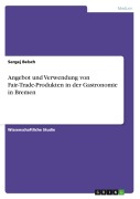 Cover-Bild zum Titel 'Angebot und Verwendung von Fair-Trade-Produkten in der Gastronomie in Bremen' von 'Sergej Belsch'