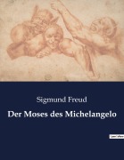Cover-Bild zum Titel 'Der Moses des Michelangelo' von 'Sigmund Freud'