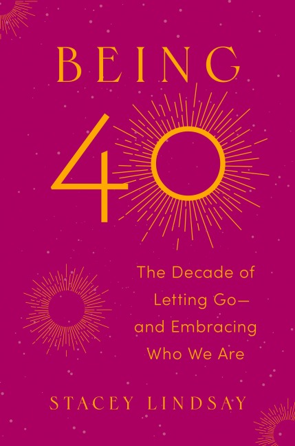 Being 40 - Stacey Lindsay
