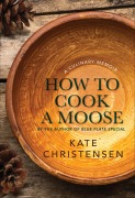 Cover-Bild zum Titel 'How to Cook a Moose' von 'Kate Christensen'
