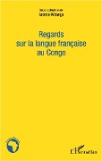 Cover-Bild zum Titel 'Regards sur la langue française au Congo' von 'Mbanga'