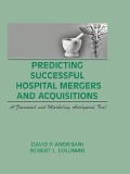 Cover-Bild zum Titel 'Predicting Successful Hospital Mergers and Acquisitions' von 'William Winston, David P Angrisani, Robert L Goldman'