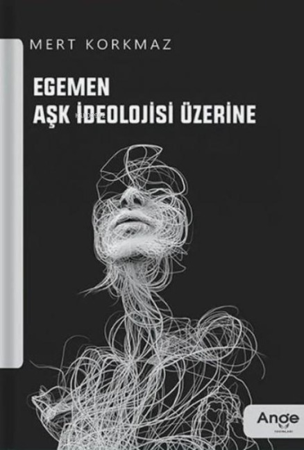 Egemen Ask Ideolojisi Üzerine - Mert Korkmaz