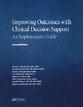 Cover-Bild zum Titel 'Improving Outcomes with Clinical Decision Support' von 'Jerry Osheroff, Donald Levick, Luis Saldana, Jonathan Teich, Kendall Rogers'