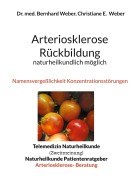 Cover-Bild zum Titel 'Arteriosklerose Rückbildung naturheilkundlich möglich' von 'Bernhard Weber, Christiane Weber'