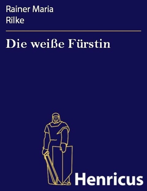 Die weiße Fürstin - Rainer Maria Rilke