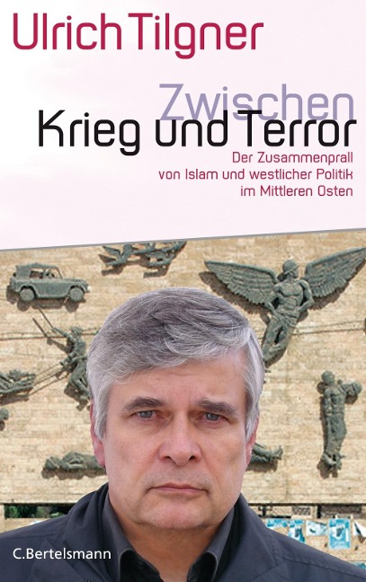 Zwischen Krieg und Terror - Ulrich Tilgner