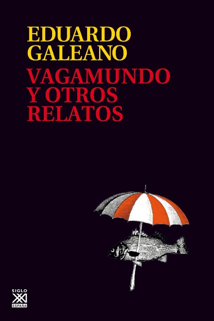 Vagamundo y otros relatos - Eduardo Galeano