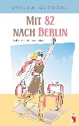 Mit 82 nach Berlin - Ursula Guthörl