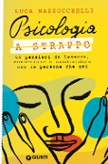 Cover-Bild zum Titel 'Psicologia a strappo. 60 pensieri da leggere, conservare e condividere con le persone che ami' von 'Luca Mazzucchelli'