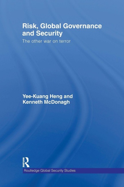 Risk, Global Governance and Security - Yee-Kuang Heng, Ken McDonagh