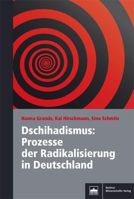 Dschihadismus: Prozesse der Radikalisierung in Deutschland - Hanna Grande, Sina Mosen Schmitz, Kai Hirschmann