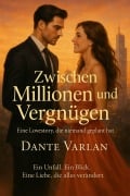 Cover-Bild zum Titel 'Zwischen Millionen und Vergnügen' von 'Dante Varlan'