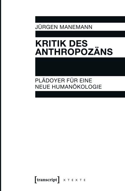 Kritik des Anthropozäns - Jürgen Manemann
