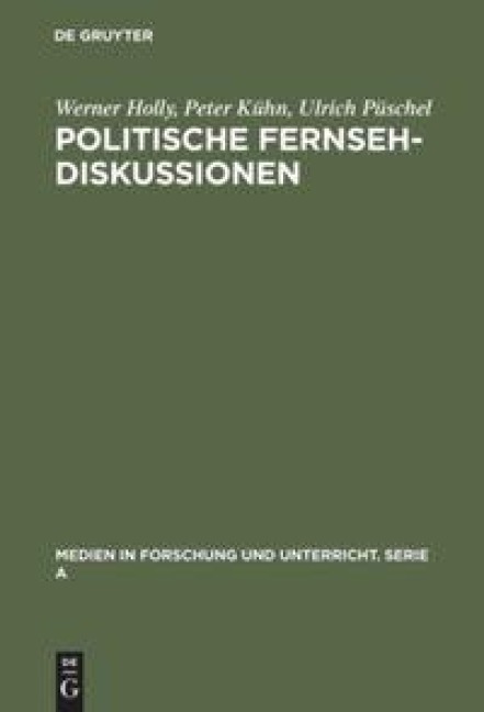 Politische Fernsehdiskussionen - Werner Holly, Ulrich Püschel, Peter Kühn