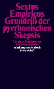 Grundriß der pyrrhonischen Skepsis - Sextus Empiricus