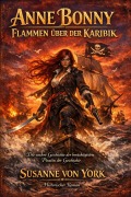 Cover-Bild zum Titel 'Anne Bonny - Flammen über der Karibik' von 'Susanne von York'