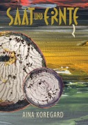 Cover-Bild zum Titel 'Saat und Ernte, Band 2' von 'Aina Koregard'