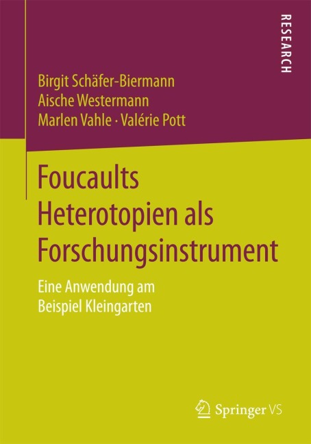 Foucaults Heterotopien als Forschungsinstrument - Birgit Schäfer-Biermann, Valérie Pott, Marlen Vahle, Aische Westermann